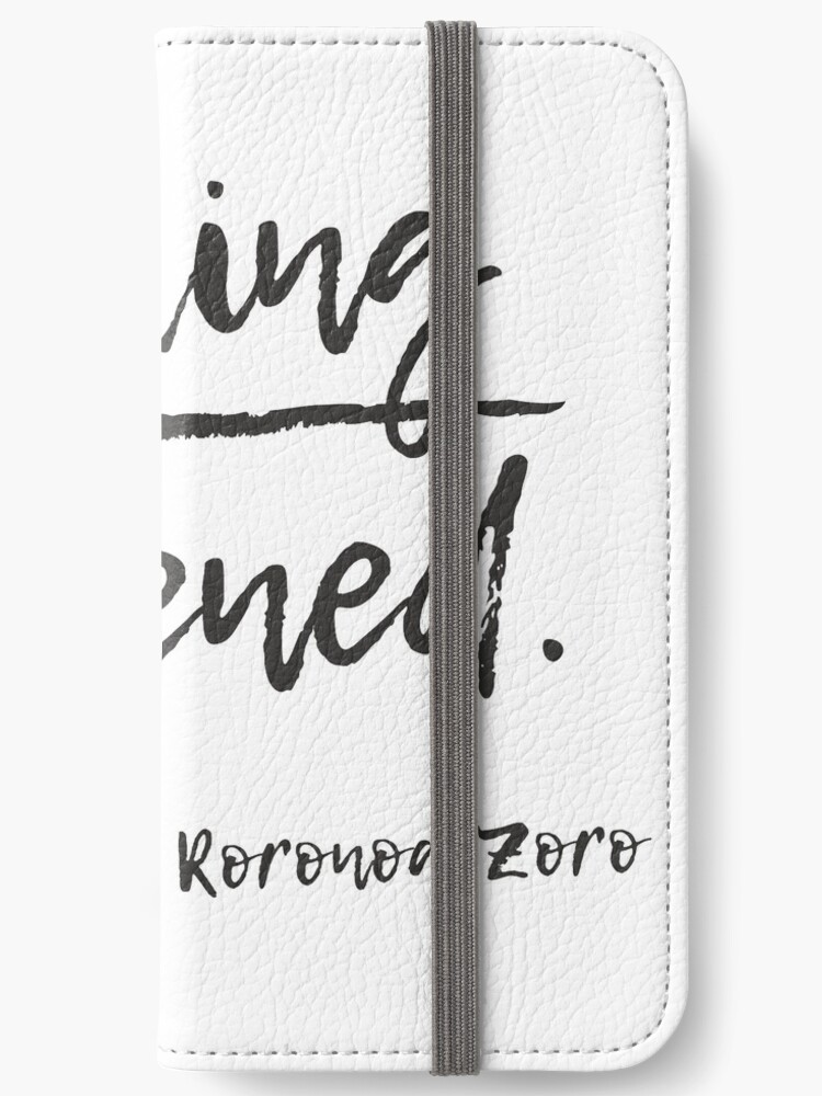 Roronoa Zoro Nothing Happened Quote Iphone Wallet By Rareloot19 Redbubble