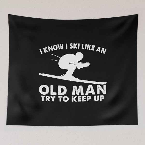 Item preview, I Know I Ski Like An Old Man Try To Keep Up designed and sold by TopDawgDesigns.