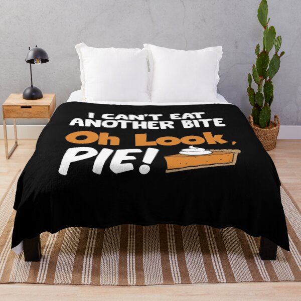 Item preview, I Cant Eat Another Bite Oh Look Pie designed and sold by TopDawgDesigns.