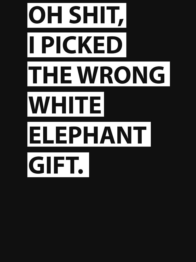 Oh Shit Funny White Elephant Gifts For Christmas Presents T-shirt