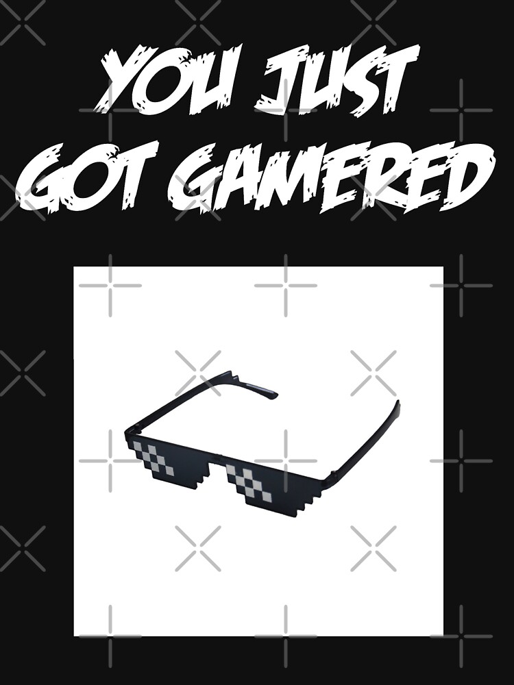 "you just got gamered" Tshirt for Sale by TimDirner Redbubble