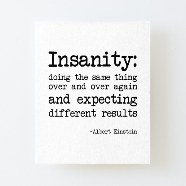 Albert Einstein Definition Of Insanity Mounted Print For Sale By   Ur,mounted Print Canvas Portrait Small Front,square,600x600.1 