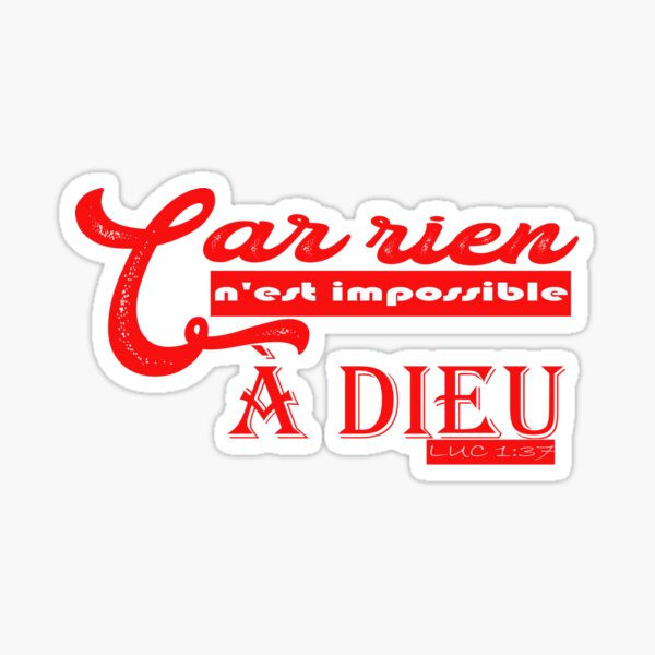 Car rien n'est impossible à Dieu Sticker