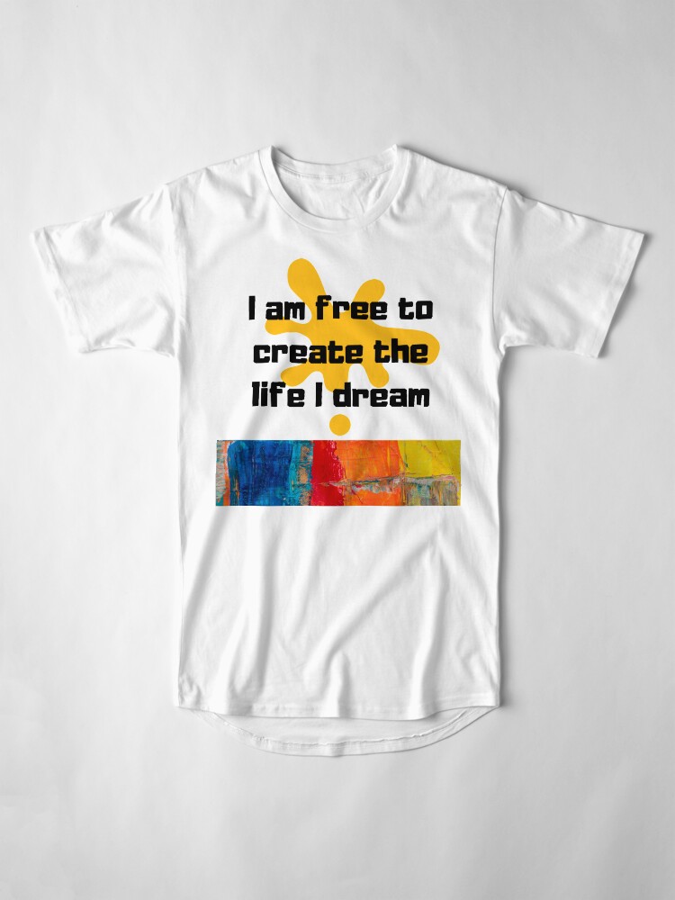 Vista alternativa de Camiseta larga Soy libre de crear la vida que sueño