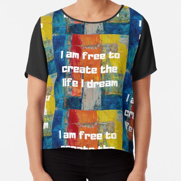 Soy libre de crear la vida que sueño Blusa