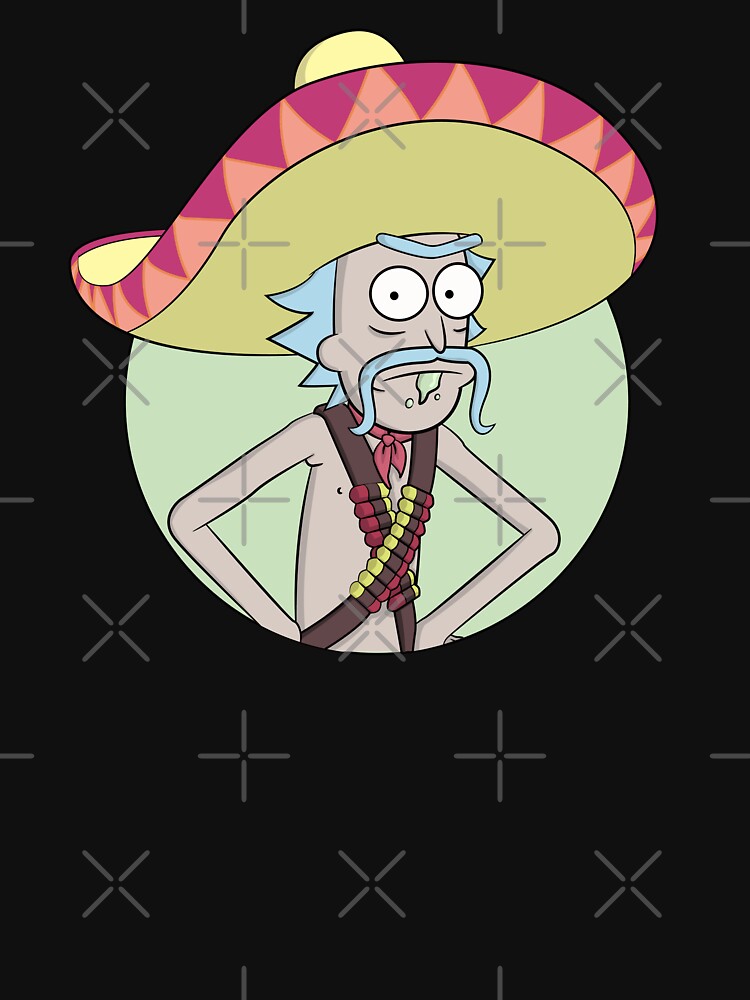 "Mexican Rick Sanchez - Rick and Morty" T-shirt by BennyBearProof