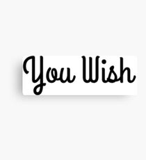 You Wish Canvas Print