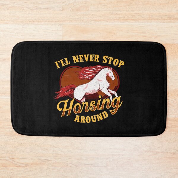 Item preview, I'll Never Stop Horsing Around Horse Riding Pun designed and sold by perfectpresents.