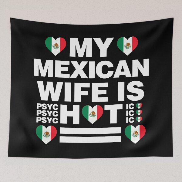 Item preview, My Mexican Wife is Hot - psychotic funny designed and sold by elhefe.