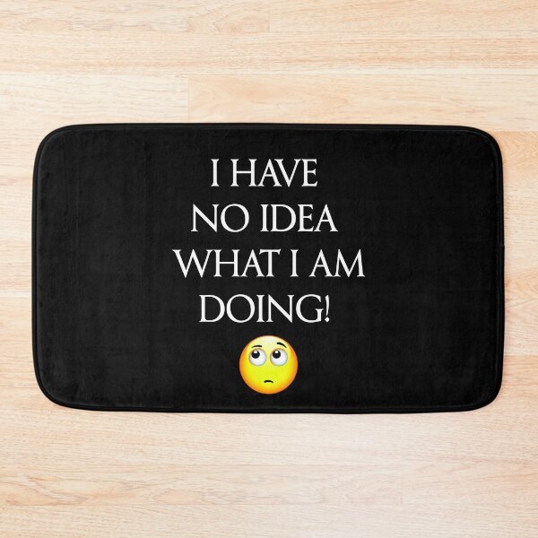 Item preview, Quote "I have no idea what I am doing" designed and sold by BigTime.