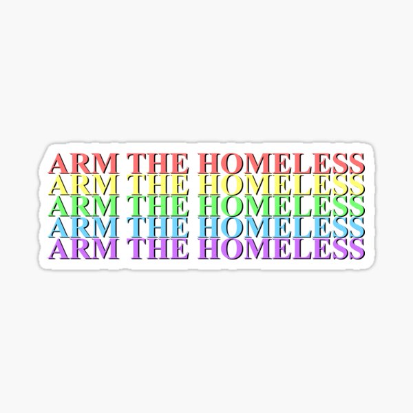Item preview, Arm The Homeless designed and sold by KulakPosting.