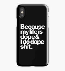Because My Life is Dope - Kanye West Quote iPhone Case/Skin