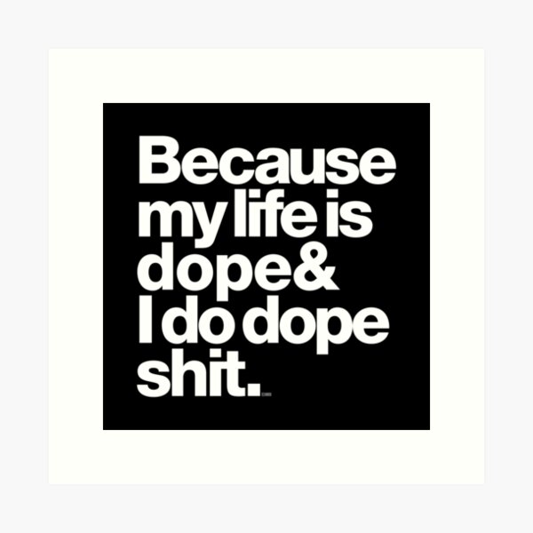 Parce que ma vie est Dope - Kanye West Quote Impression artistique