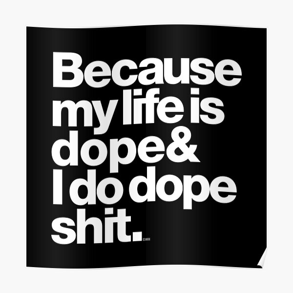 Parce que ma vie est Dope - Kanye West Quote Poster