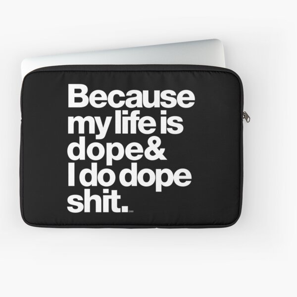Because My Life is Dope - Kanye West Quote Laptop Sleeve
