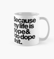 Because My Life is Dope - Kanye West Quote Classic Mug