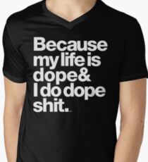 Because My Life is Dope - Kanye West Quote Men's V-Neck T-Shirt
