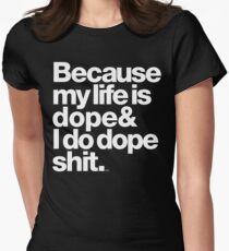 Weil mein Leben ist Dope - Kanye West Zitat Tailliertes T-Shirt