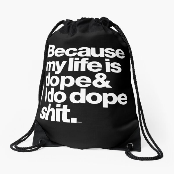Because My Life is Dope - Kanye West Quote Drawstring Bag