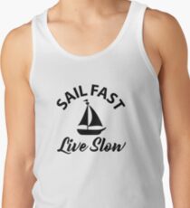 Sail fast-Live slow. Tank Top