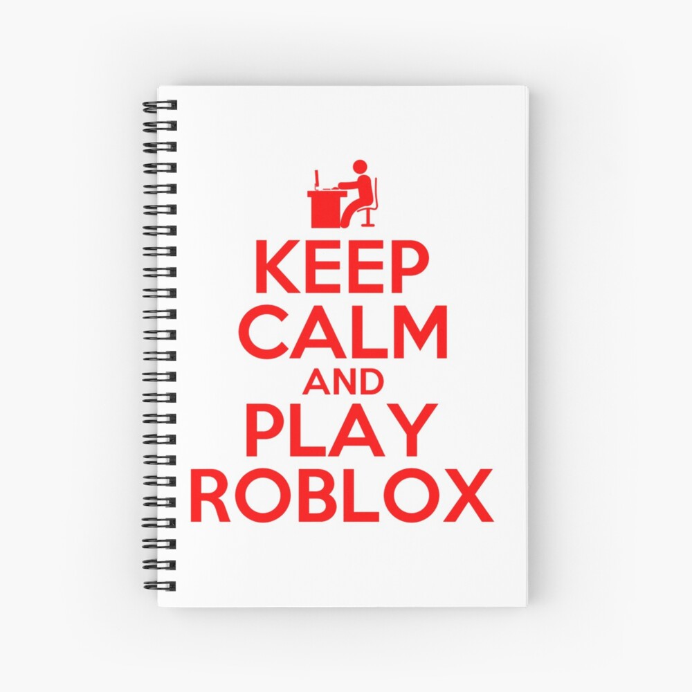 Keep Calm And Play Roblox Spiral Notebook By Best5trading Redbubble - calm.gg roblox