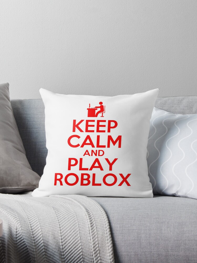 Keep Calm And Play Roblox Throw Pillow By Best5trading Redbubble - keep calm and play roblox poster