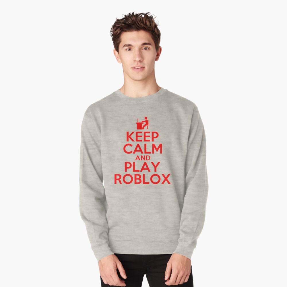 Keep Calm And Play Roblox Pullover Hoodie By Best5trading Redbubble - roblox log gold pullover hoodie by best5trading redbubble