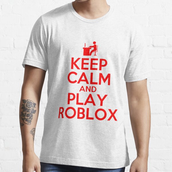 Keep Calm And Play Games T Shirt By Nexted Redbubble - roblox karambit shirt