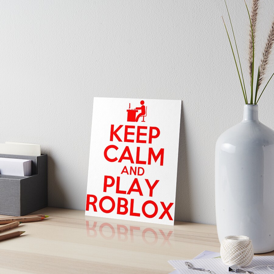 Keep Calm And Play Roblox Art Print By Best5trading Redbubble - keep calm and relax roblox