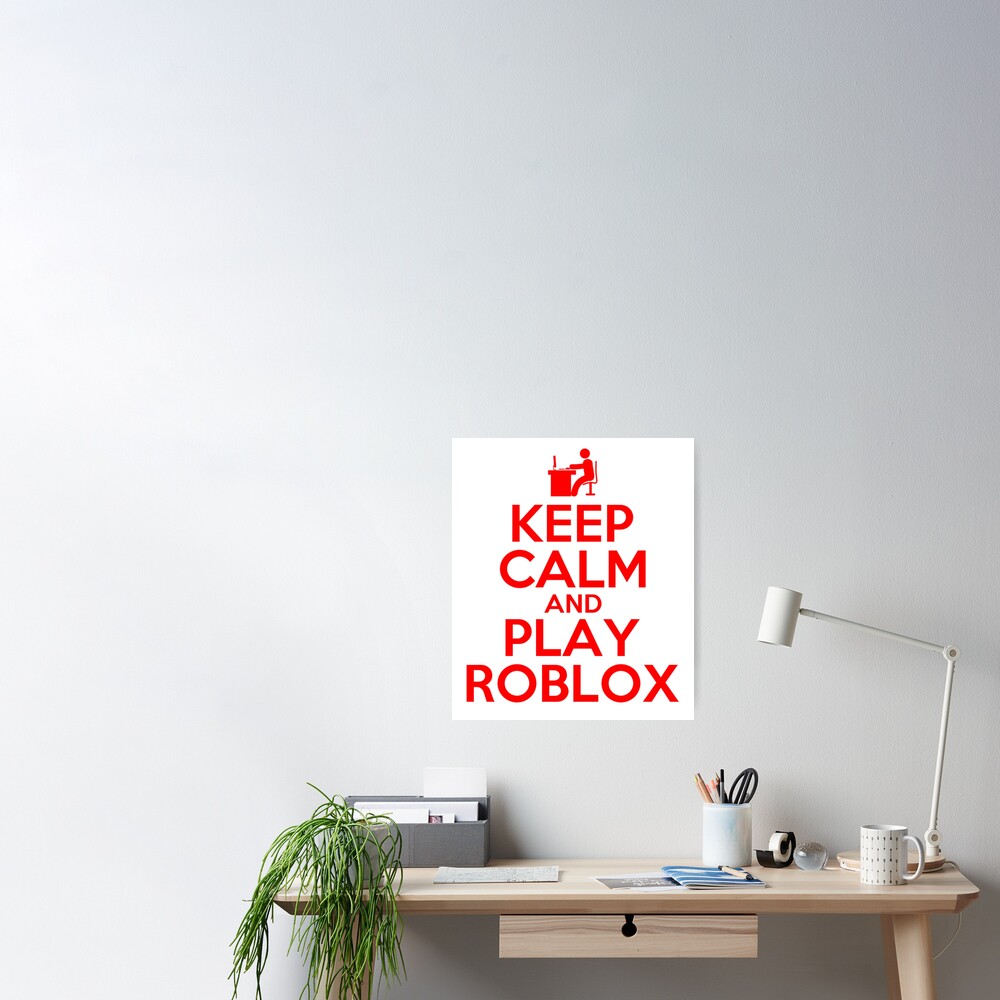 Keep Calm And Play Roblox Poster Jesmely Keep Calm
