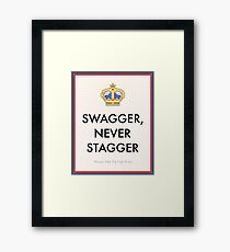 Swagger Never Stagger Framed Print