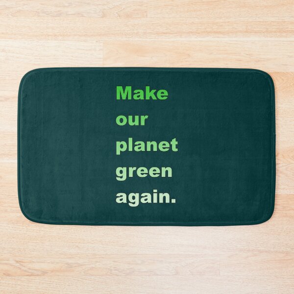 Item preview, Make our planet green again designed and sold by BigTime.