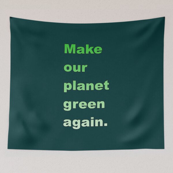 Item preview, Make our planet green again designed and sold by BigTime.