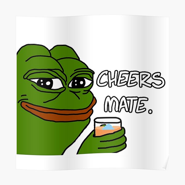 "Pepe cheers mate" Poster for Sale by ewn Redbubble
