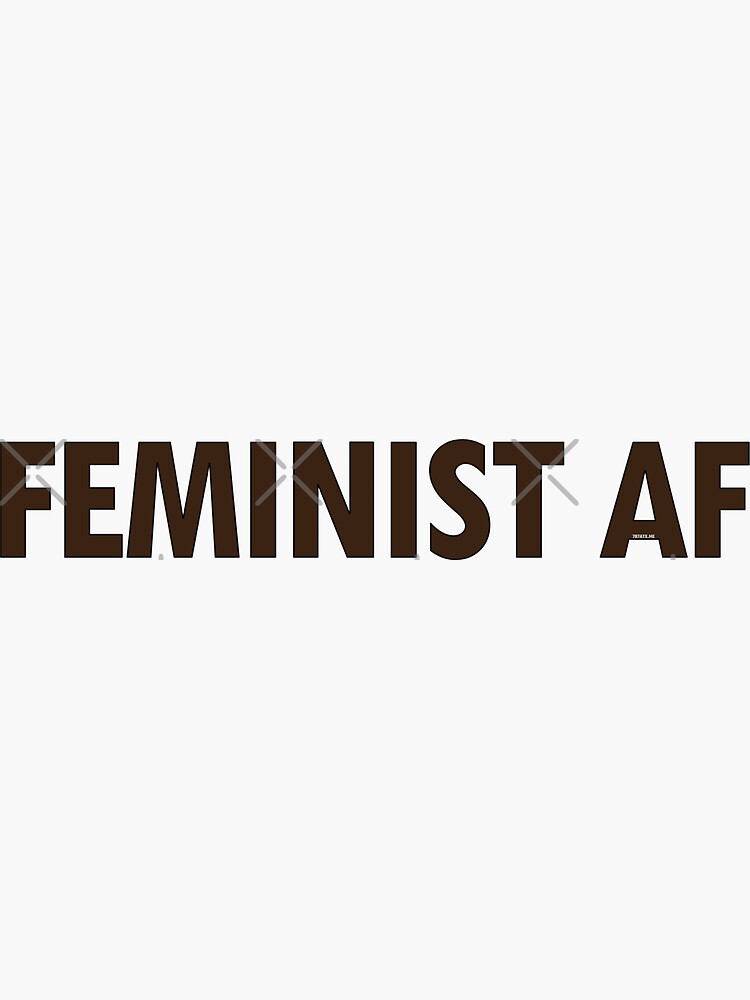 FEMINIST AF by willpate