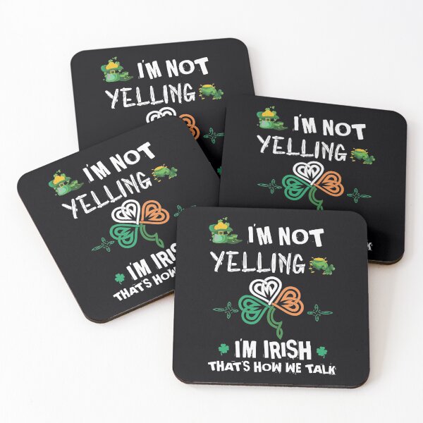 Item preview, I'm Not Yelling I'm Irish Thats How We Talk Patricks Day designed and sold by IceNiceIce.
