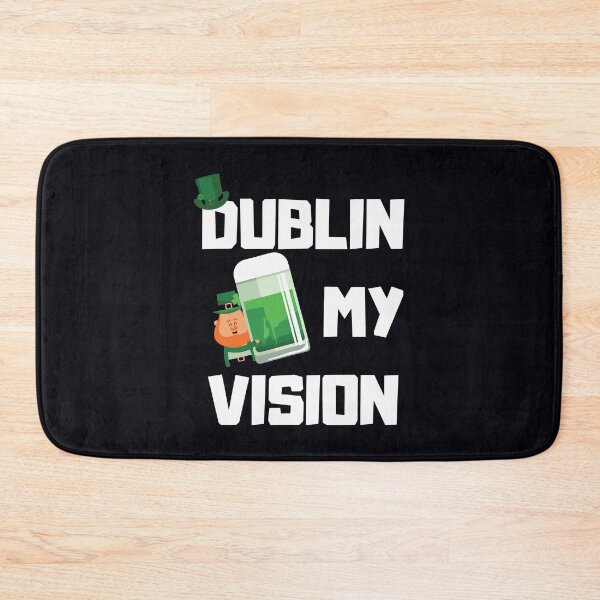 Item preview, Dublin My Vision Irish St Patricks Day Beer Drinking designed and sold by WanitaDesign.