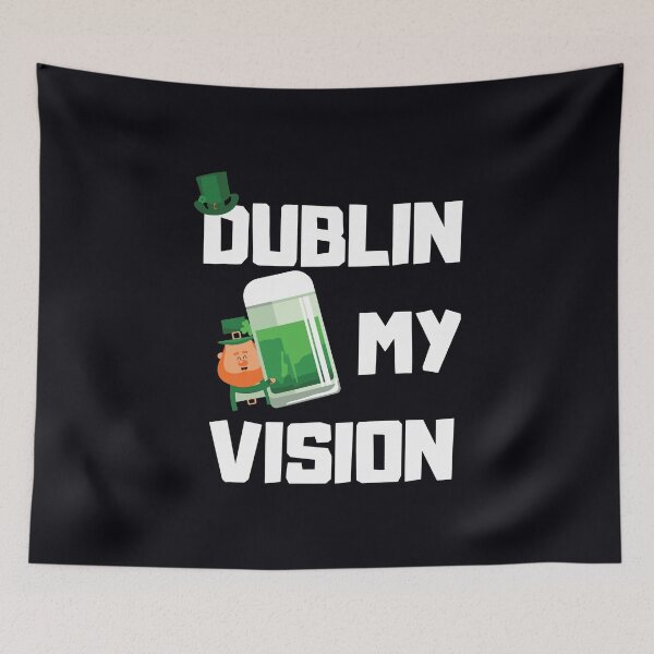 Item preview, Dublin My Vision Irish St Patricks Day Beer Drinking designed and sold by WanitaDesign.
