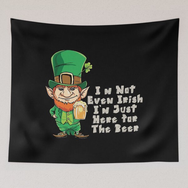 Item preview, Im Not Even Irish Im Here For The Beer Leprechaun St Paddys designed and sold by IceNiceIce.