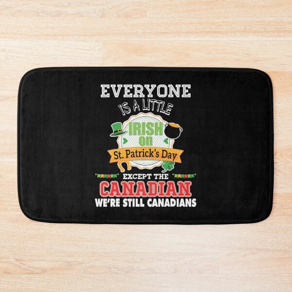 Item preview, Everyone Is A Little Irish On St Patrick Day Except Canadian designed and sold by WanitaDesign.