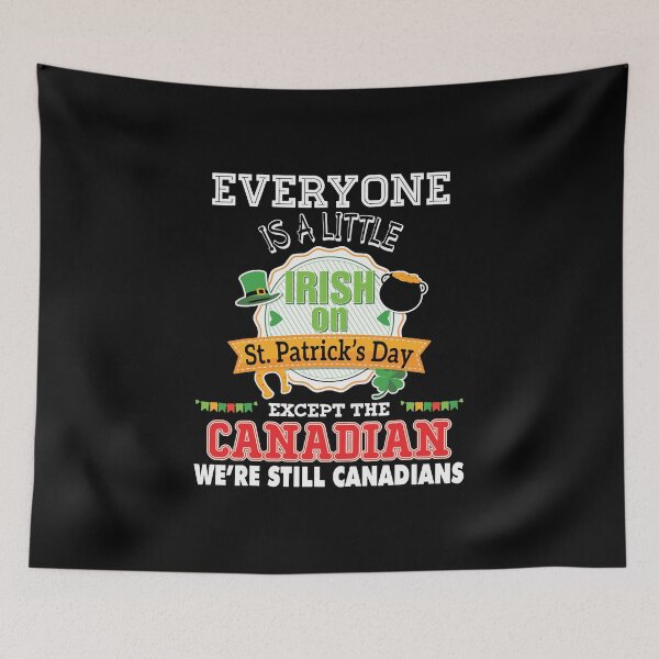 Item preview, Everyone Is A Little Irish On St Patrick Day Except Canadian designed and sold by WanitaDesign.