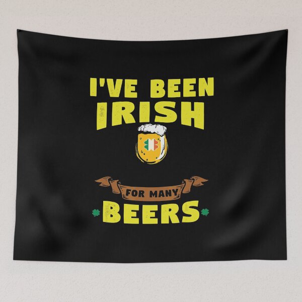 Item preview, St Patricks Day I've Been Irish For Many Beers designed and sold by BallonFlyToSky.
