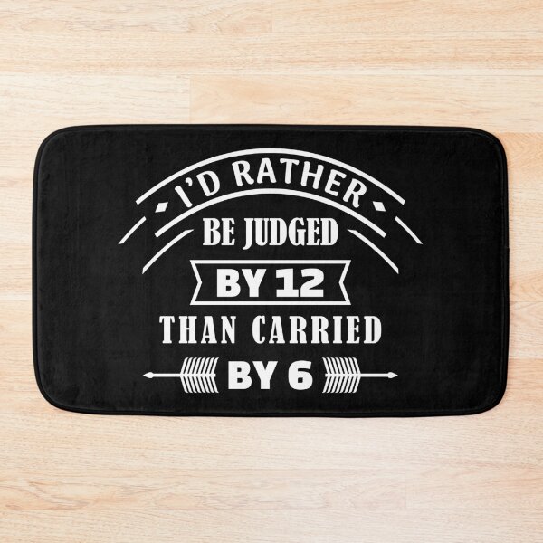 Item preview, I'd rather be judged by 12 than carried by 6 designed and sold by MerchHouse.