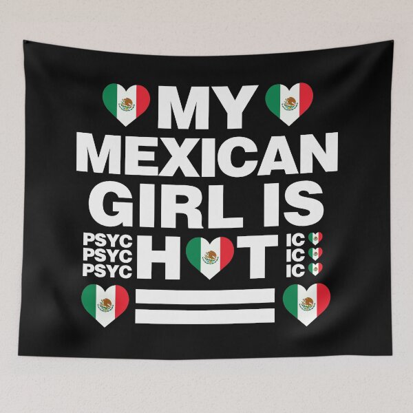 Item preview, My Mexican Girl is Hot - psychotic funny designed and sold by elhefe.