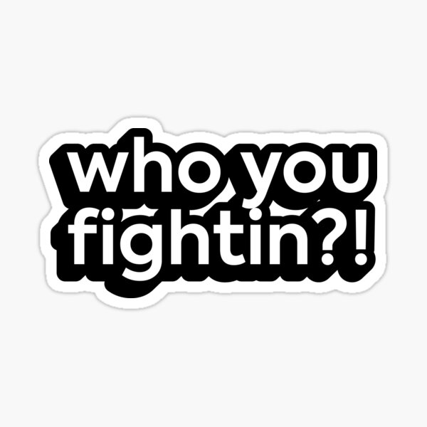 Item preview, Who You Fightin?! designed and sold by spicysally.