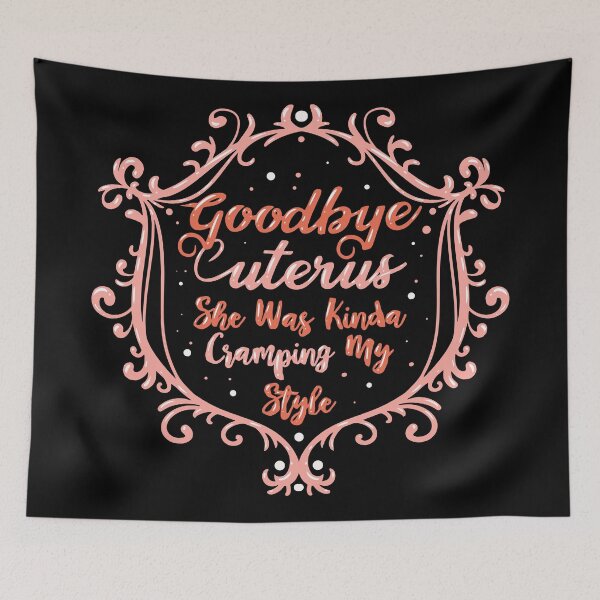 Item preview, Goodbye Uterus She Was Kinda Cramping My Style designed and sold by Sandra78.
