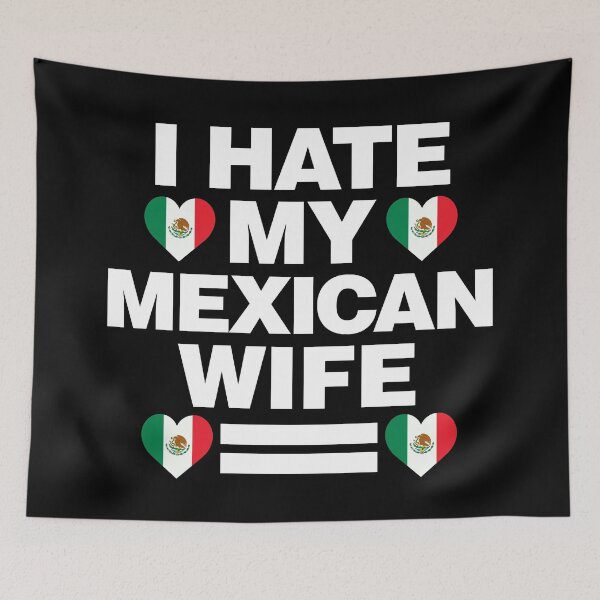 Item preview, I Hate Mexican Wife Funny Mexico City designed and sold by elhefe.