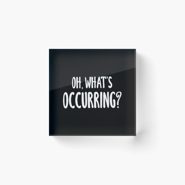 Item preview, Oh, What's Occurring? (Black) designed and sold by quoteedesigns.