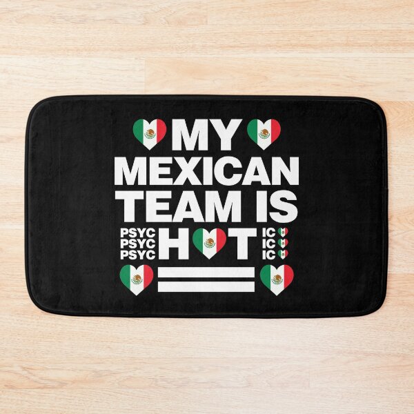 Item preview, My Mexican Team is Hot as psychotic Funny designed and sold by elhefe.