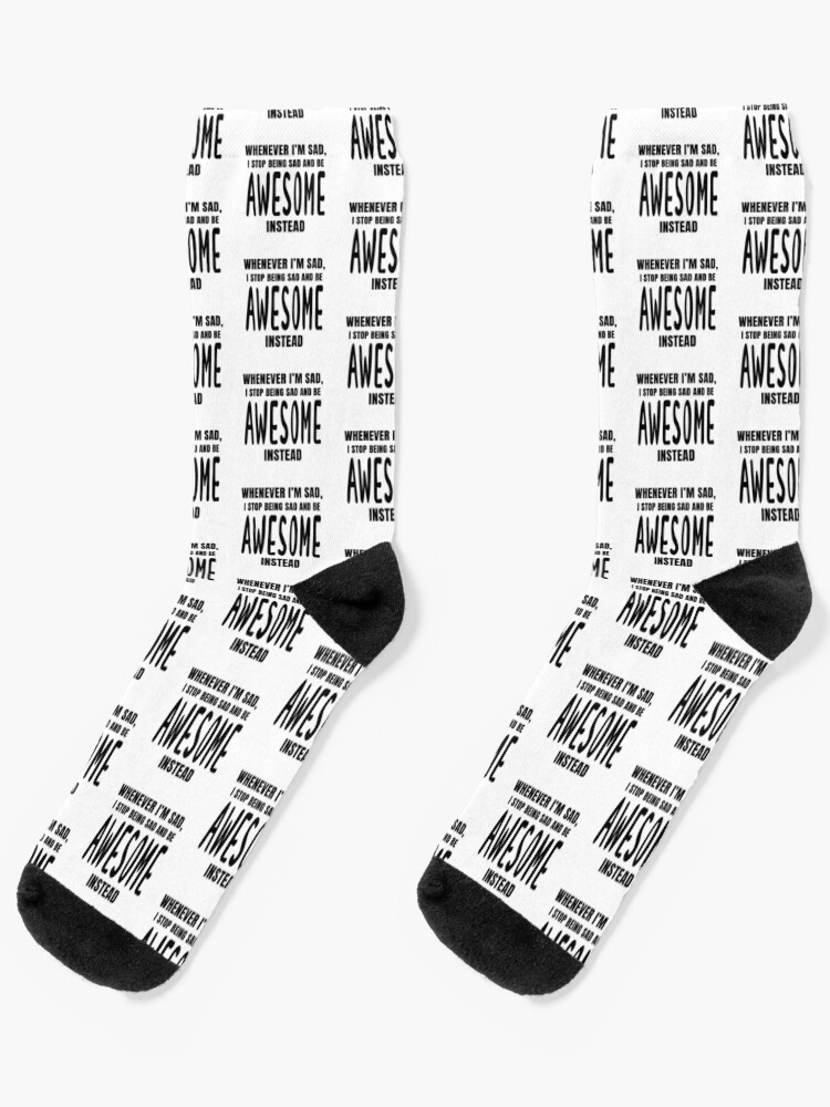 Immer Wenn Ich Traurig Bin Hore Ich Auf Traurig Zu Sein Und Bin Stattdessen Grossartig Socken Von Quoteedesigns Redbubble